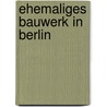 Ehemaliges Bauwerk in Berlin door Quelle Wikipedia