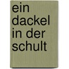 Ein Dackel in der Schult door Sissi Flegel
