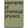 Elements Of Chemical Physics door Josiah Parsons Cooke