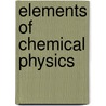 Elements of Chemical Physics door Jr. Josiah Parsons Cooke