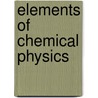 Elements of Chemical Physics by Josiah Parsons Cooke