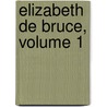 Elizabeth de Bruce, Volume 1 door Christian Isobel Johnstone