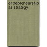 Entrepreneurship As Strategy door Kurt Allen Heppard