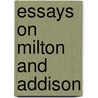 Essays On Milton And Addison by Thomas Babington Macaulay Macaulay