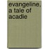 Evangeline, A Tale Of Acadie