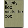 Felicity Floo Visits The Zoo door E.S. Redmond