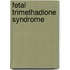 Fetal Trimethadione Syndrome