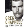 Fierce Focus - Greg Chappell door Malcolm Knox