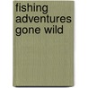 Fishing Adventures Gone Wild door Marjorie Simmons