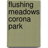 Flushing Meadows Corona Park door Ronald Cohn