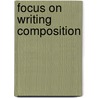 Focus On Writing Composition door Ray Barker