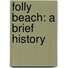 Folly Beach: A Brief History door Gretchen Stringer-Robinson