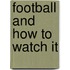 Football and How to Watch it