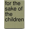 For The Sake Of The Children door B.G. Moody