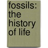 Fossils: The History Of Life by Richard Fortey
