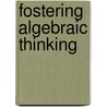 Fostering Algebraic Thinking by Mark Driscoll