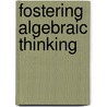 Fostering Algebraic Thinking door Mark Driscoll