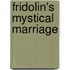 Fridolin's Mystical Marriage