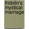 Fridolin's Mystical Marriage door Adolf Wilbrandt