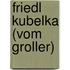 Friedl Kubelka (vom Groller)
