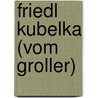 Friedl Kubelka (vom Groller) door Dietmar Schwarzler