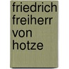 Friedrich Freiherr Von Hotze door Ronald Cohn