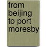 From Beijing To Port Moresby door Virginia R. Dominiguez