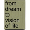 From Dream to Vision of Life door Lilian Whiting