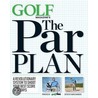 Golf Magazine's The Par Plan by Editors Golf Magazine
