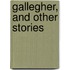Gallegher, and Other Stories