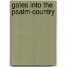 Gates Into The Psalm-Country by Marvin Richardson Vincent