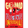 Geekhood: Mission Improbable door Andy Robb