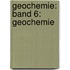 Geochemie: Band 6: Geochemie