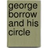 George Borrow And His Circle