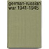 German-Russian War 1941-1945