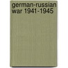 German-Russian War 1941-1945 by General a. Guillaume