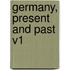 Germany, Present and Past V1