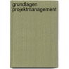 Grundlagen Projektmanagement by Martina Albrecht