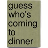 Guess Who's Coming to Dinner by Ronald Cohn
