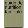 Guide de Nutrition Familiale door Food and Agriculture Organization of the United Nations