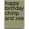 Happy Birthday Chimp And Zee door Laurence Anholt