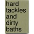 Hard Tackles And Dirty Baths