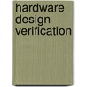 Hardware Design Verification door William K.C. Lam