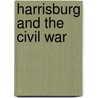 Harrisburg and the Civil War by Cooper H. Wingert