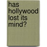 Has Hollywood Lost Its Mind? door Chris Hicks