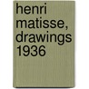 Henri Matisse, Drawings 1936 by Henri Matisse