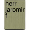 Herr Jaromir f by Heinz Janisch