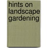 Hints On Landscape Gardening door Hermann Pückler-Muskau