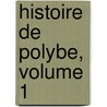 Histoire De Polybe, Volume 1 door Polybius