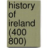 History of Ireland (400 800) by Ronald Cohn